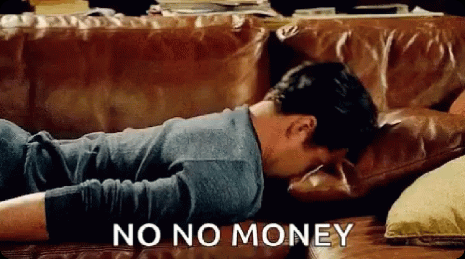 funny gif of a man laying on sofa and text displayed 'No No Money'